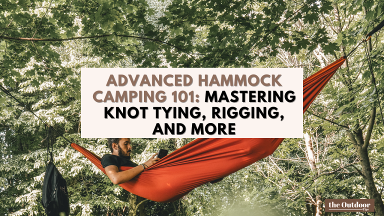 Advanced Hammock Camping 101: Mastering Knot Tying, Rigging, and More