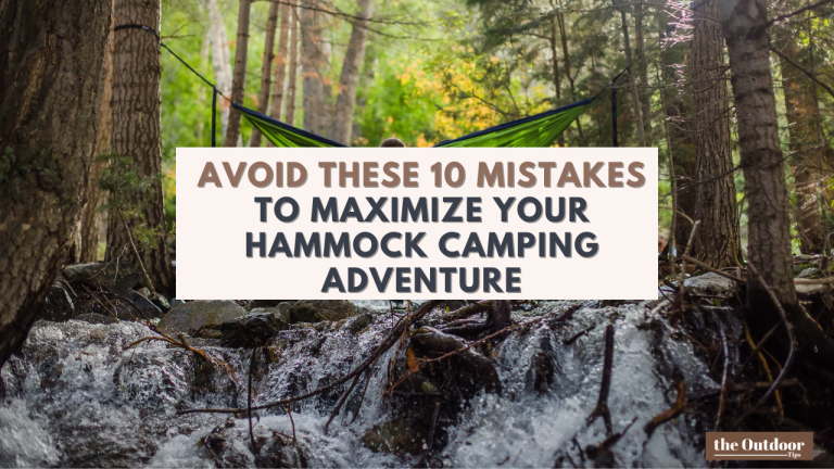 Avoid These 10 Mistakes to Maximize Your Hammock Camping Adventure