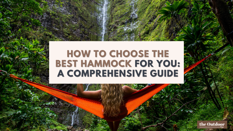 How to Choose the Best Hammock for You: A Comprehensive Guide