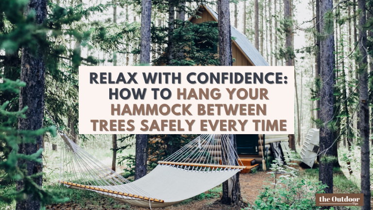 Relax with Confidence: How to Hang Your Hammock Between Trees Safely Every Time