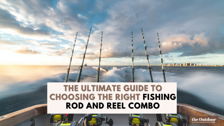 The Ultimate Guide to Choosing the Right Fishing Rod and Reel Combo