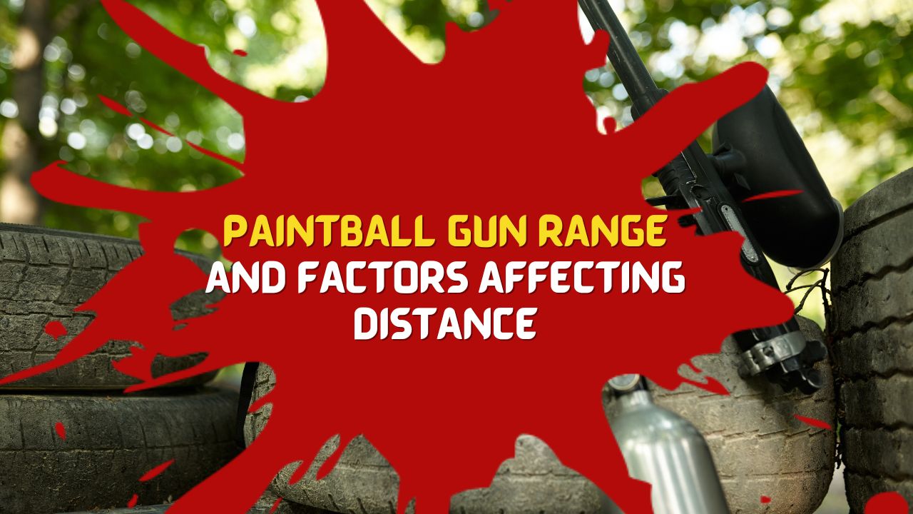 A Comprehensive Guide to Paintball Gun Range and Factors Affecting