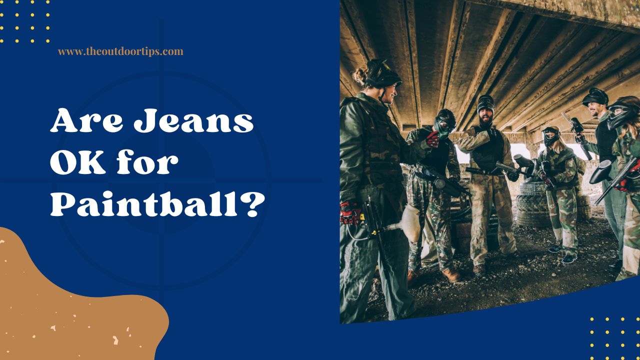 Are Jeans OK for Paintball?