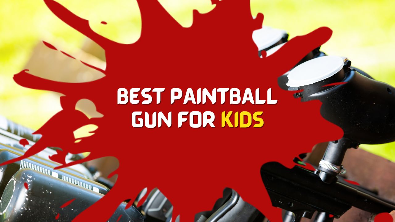 Best Paintball Gun for Kids