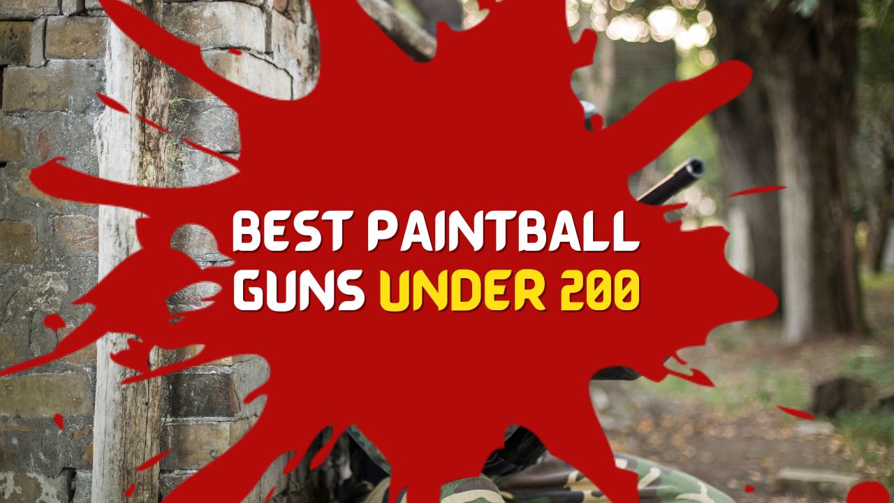 Best Paintball Guns Under $200