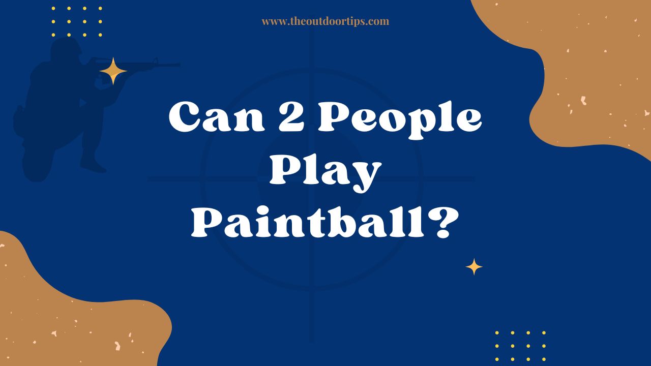 Can 2 People Play Paintball?