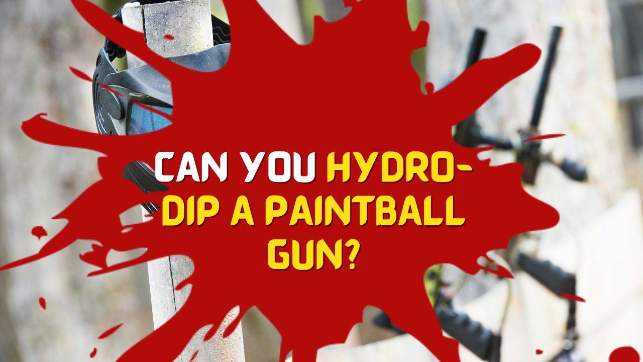 Can You Hydro-Dip a Paintball Gun?