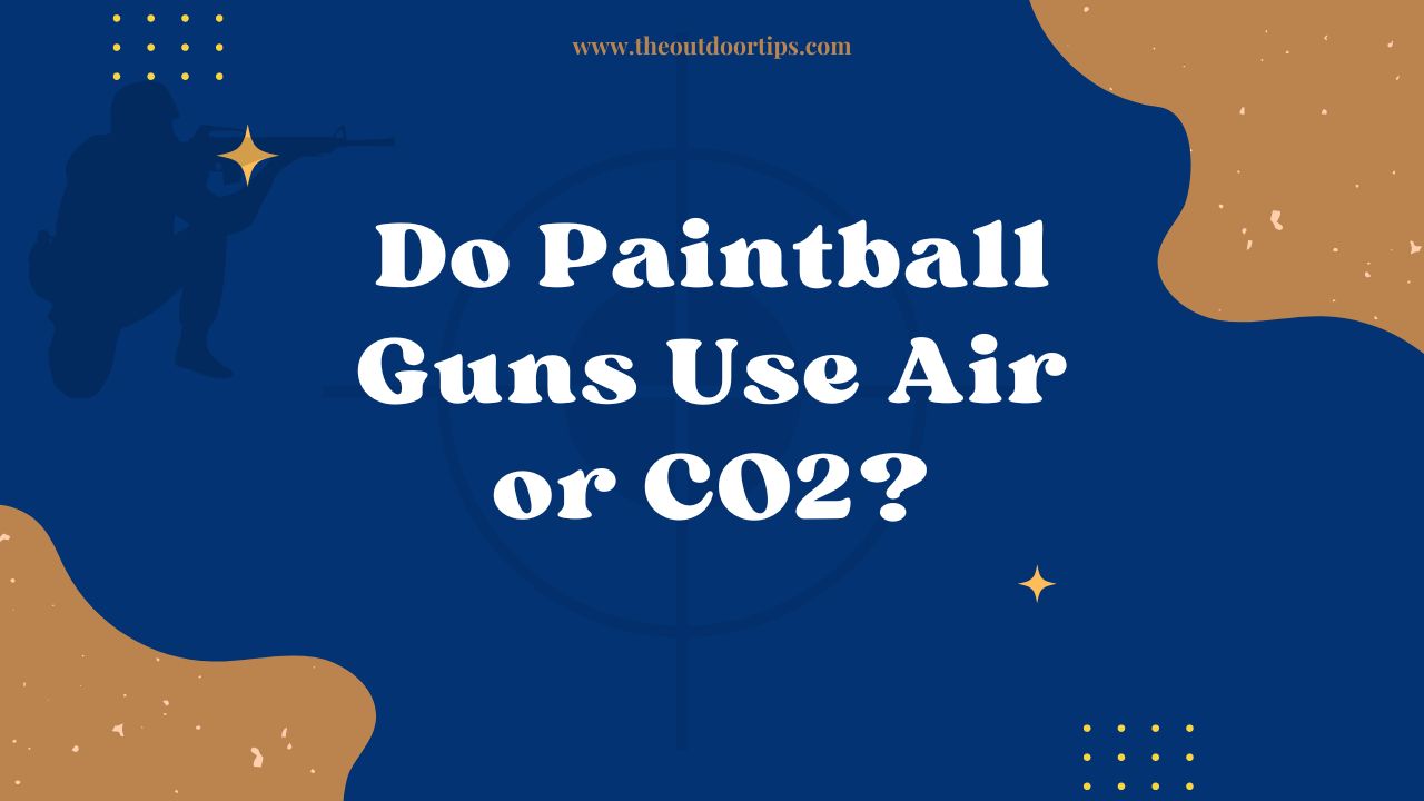 Do Paintball Guns Use Air or CO2?