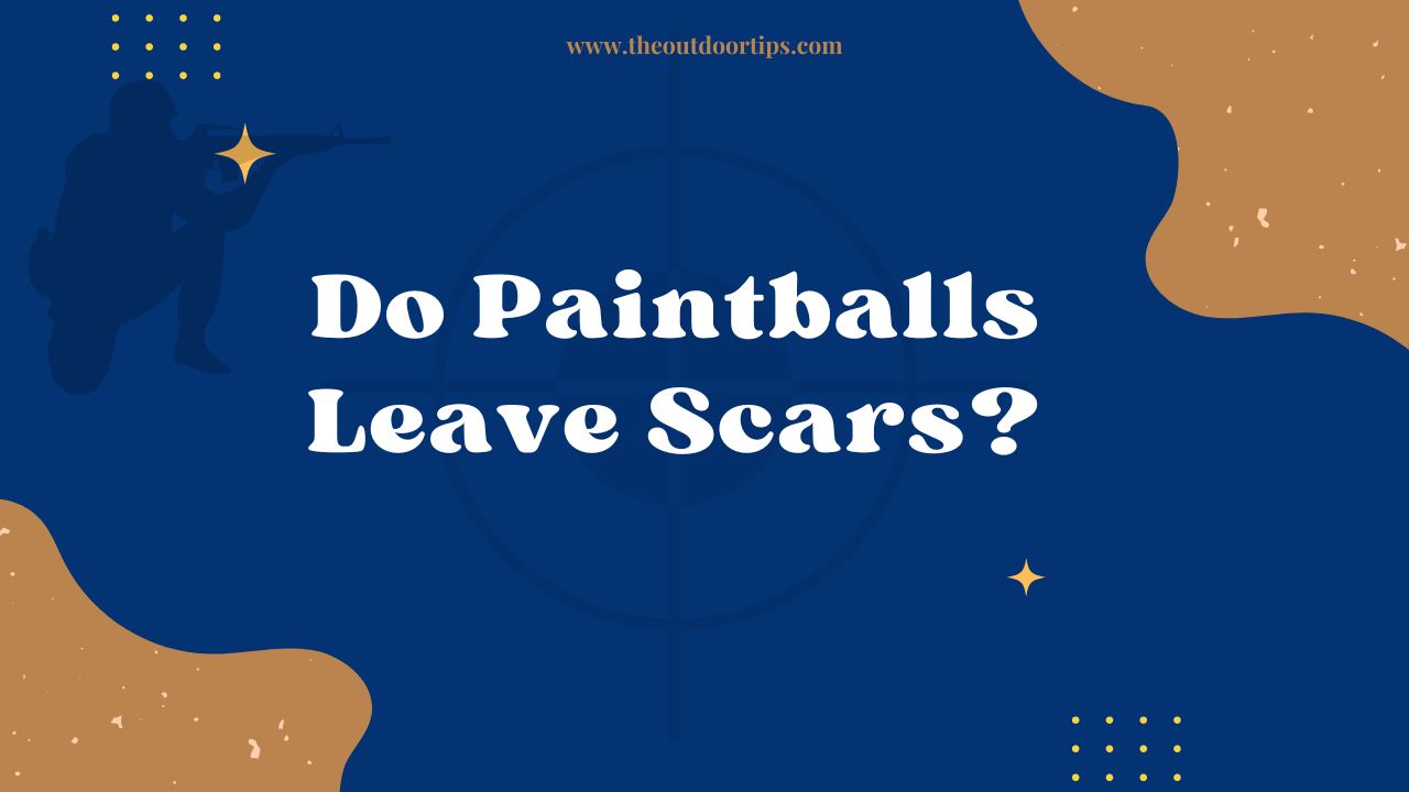 Do Paintballs Leave Scars?