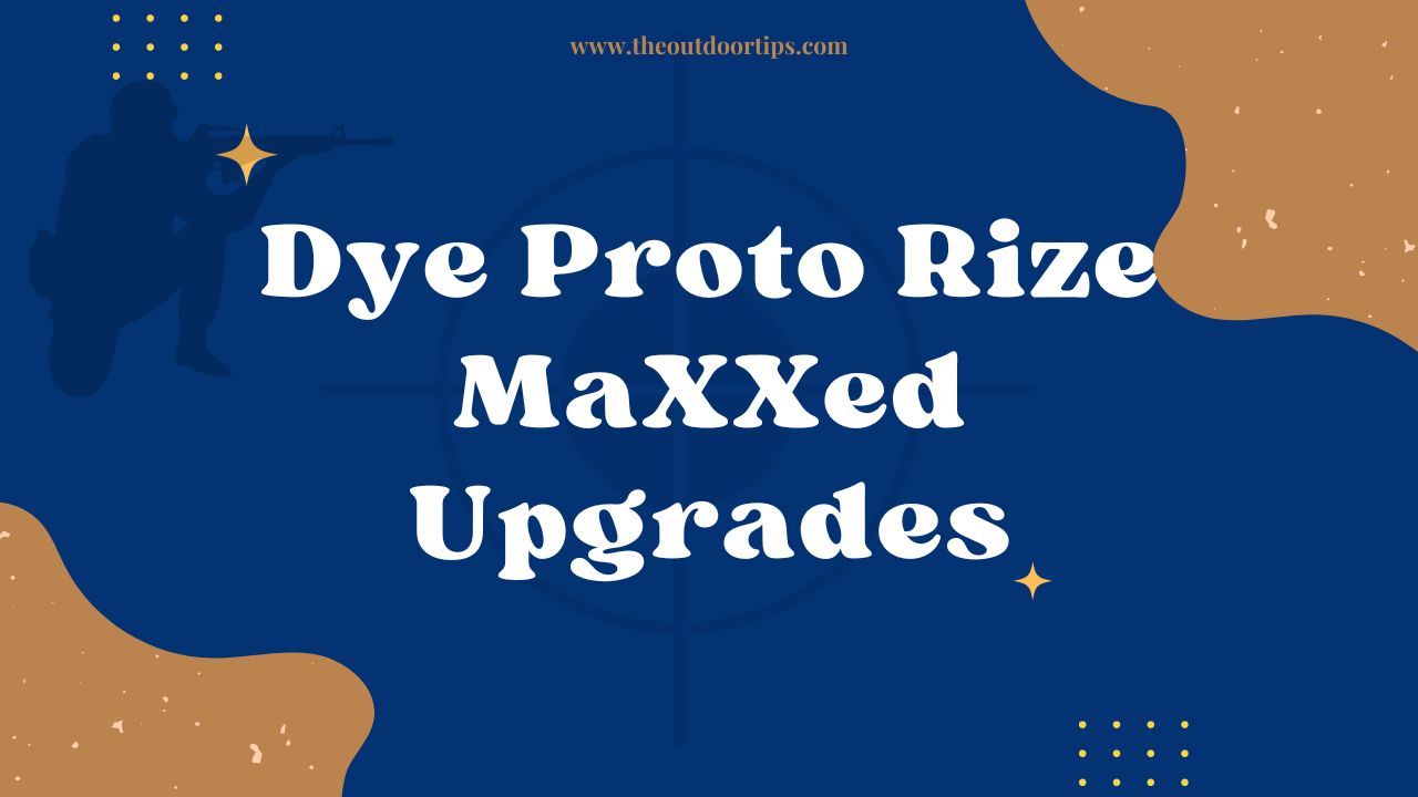 Dye Proto Rize MaXXed Upgrades