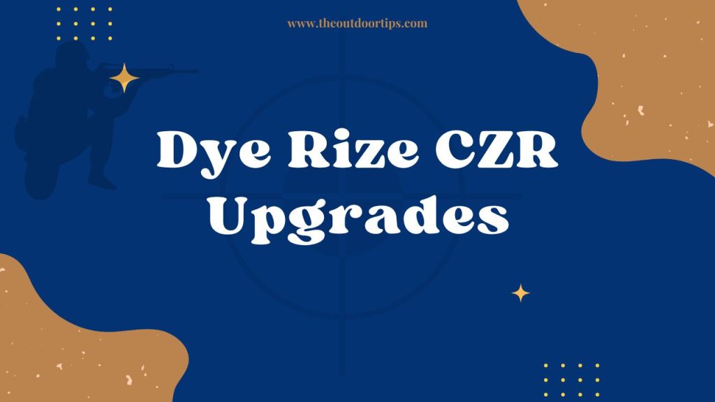Dye Rize CZR Upgrades - The Outdoor Tips