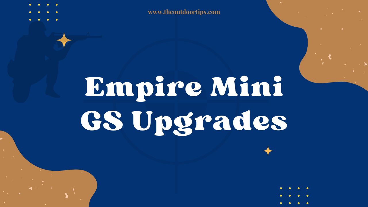 Empire Mini GS Upgrades