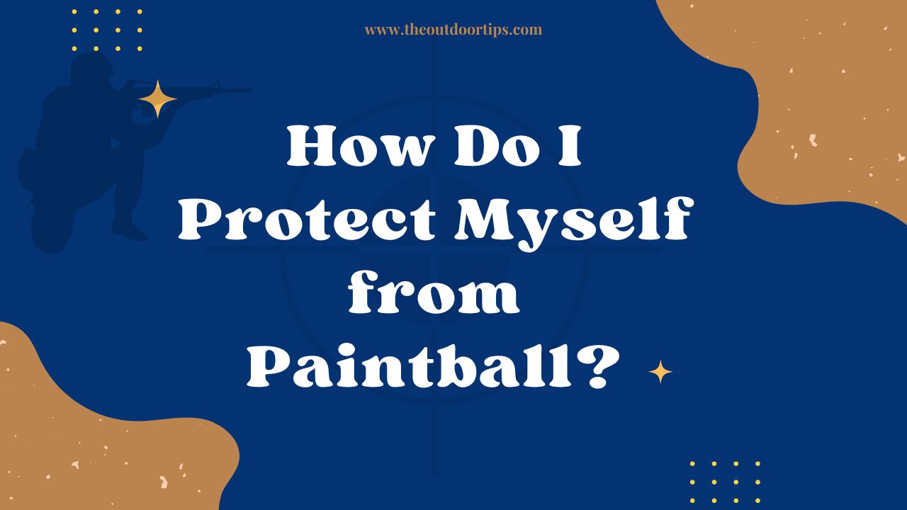 How Do I Protect Myself from Paintball?