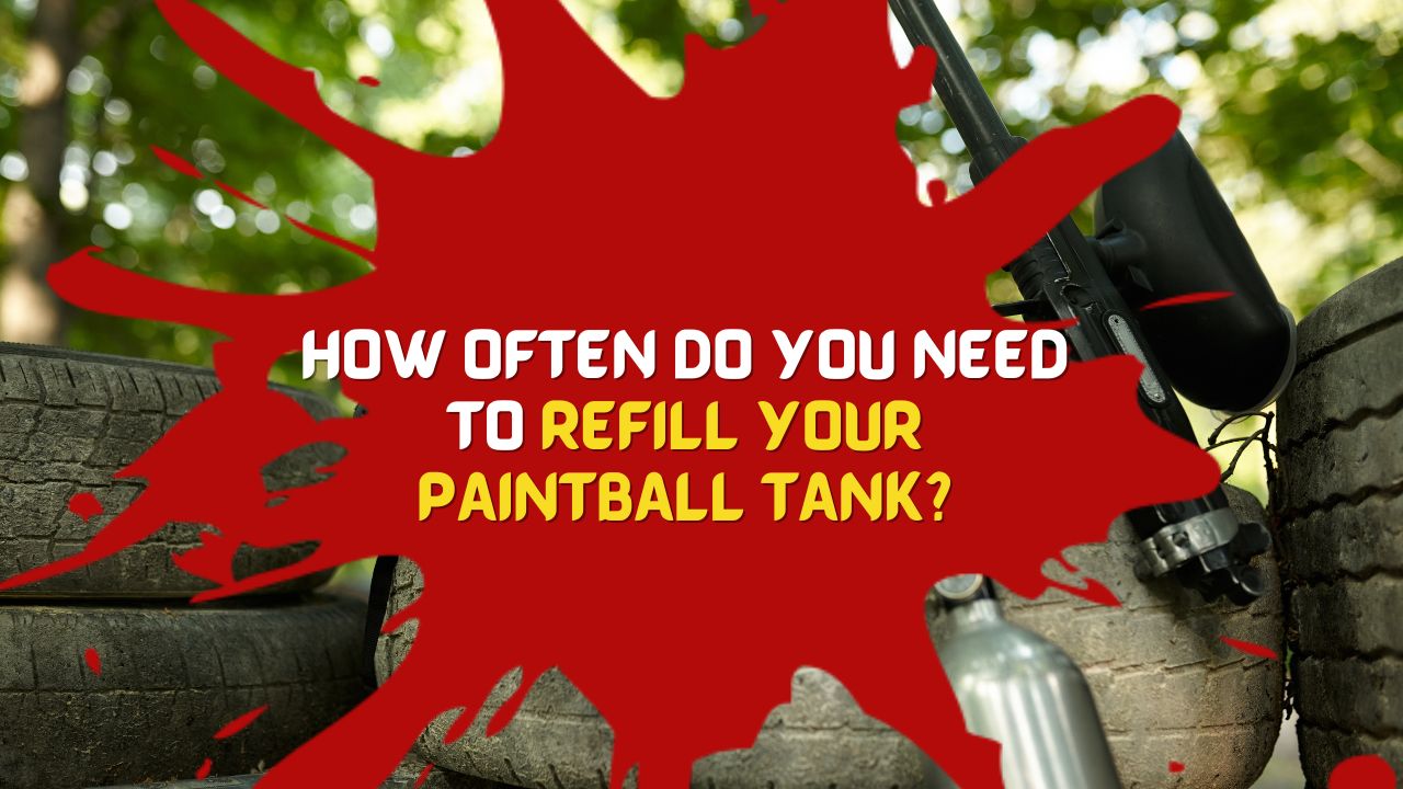 How Often Do You Need to Refill Your Paintball Tank?