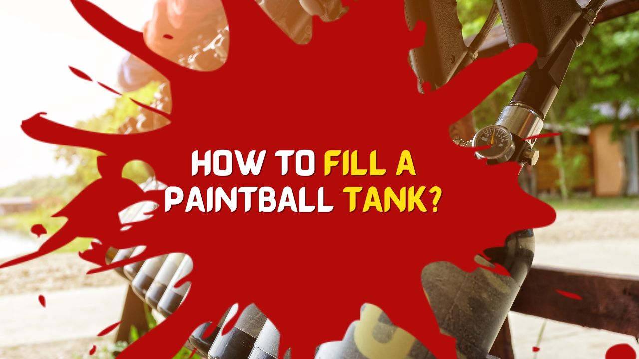 How to Fill a Paintball Tank