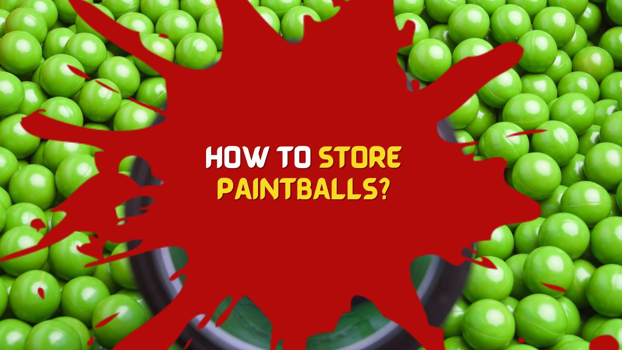 How to Store Paintballs