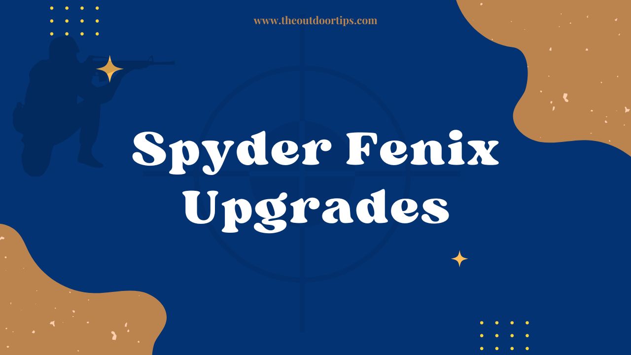 Spyder Fenix Upgrades