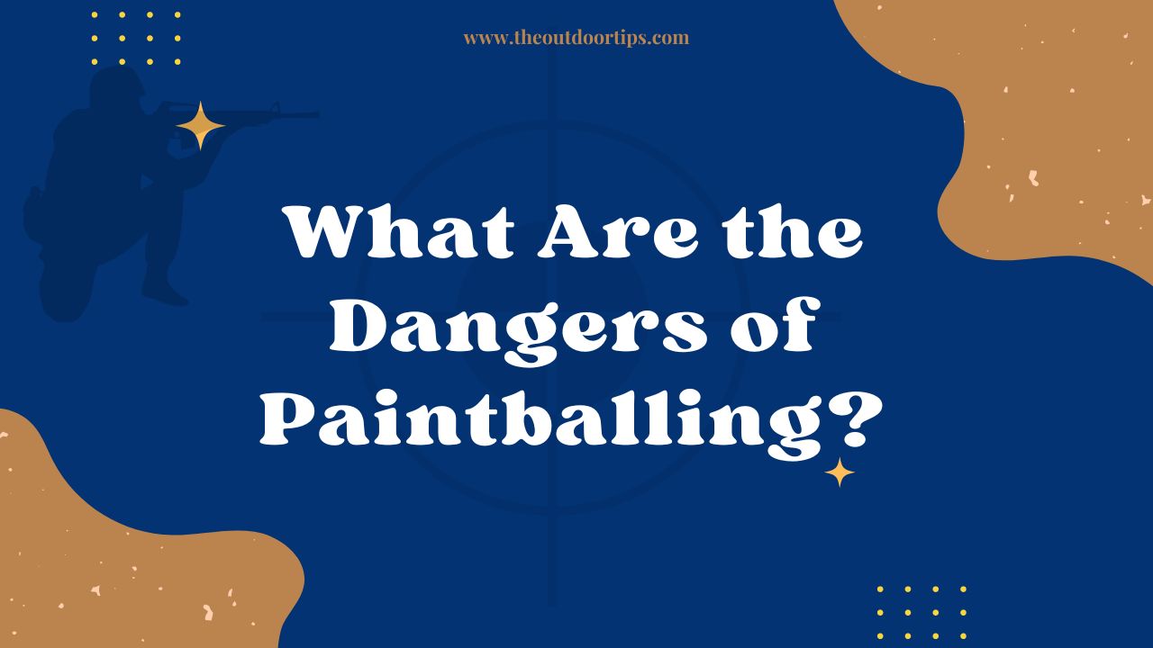 What Are the Dangers of Paintballing?