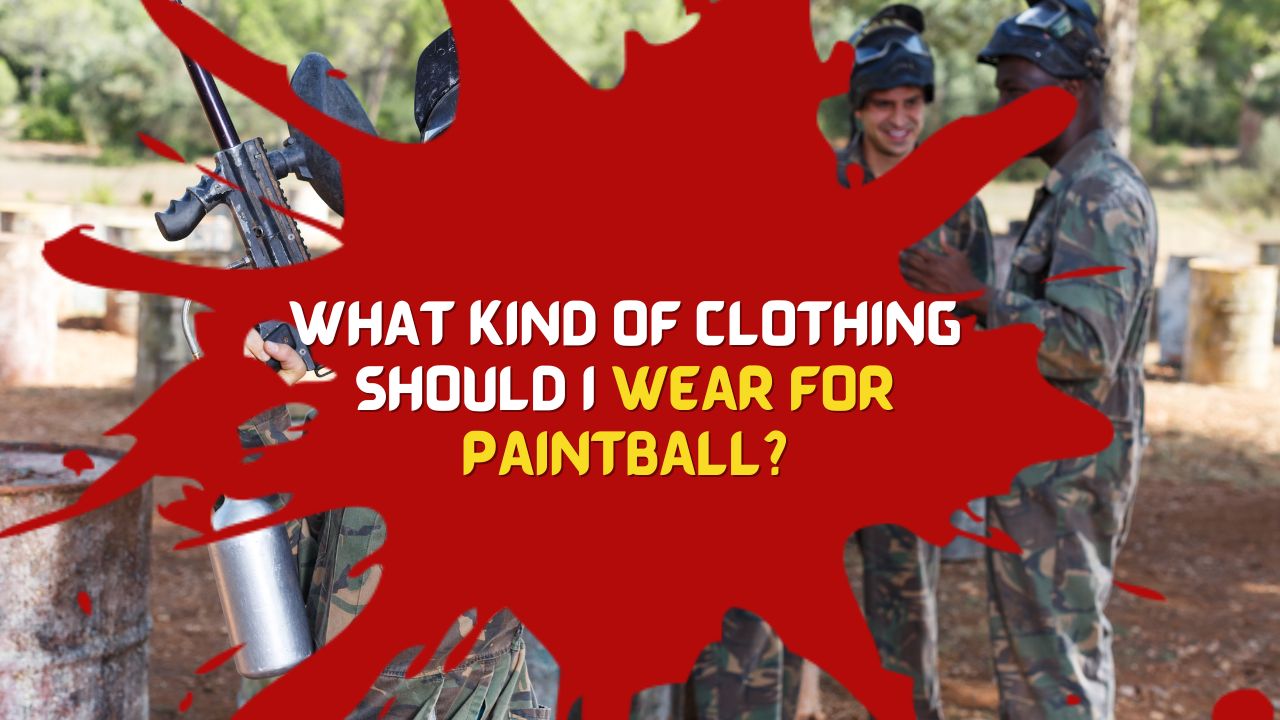 What Kind of Clothing Should I Wear for Paintball?