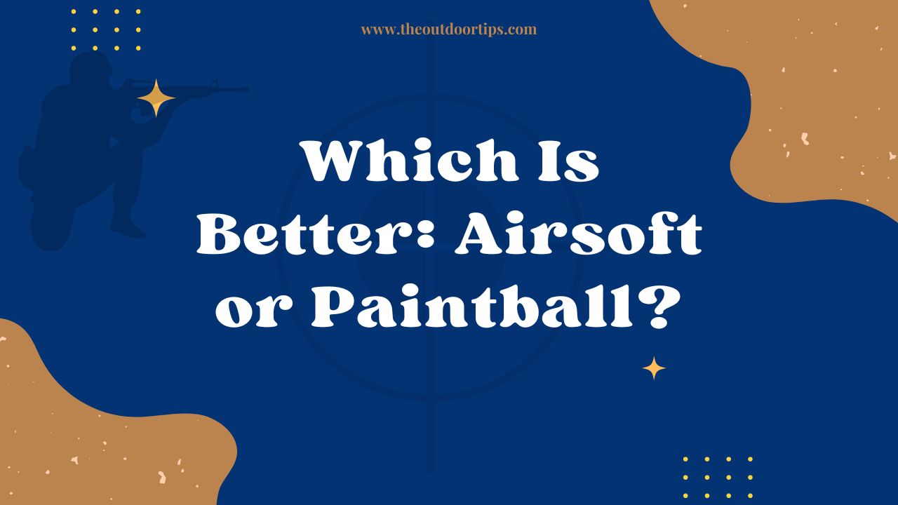 Which Is Better: Airsoft or Paintball?