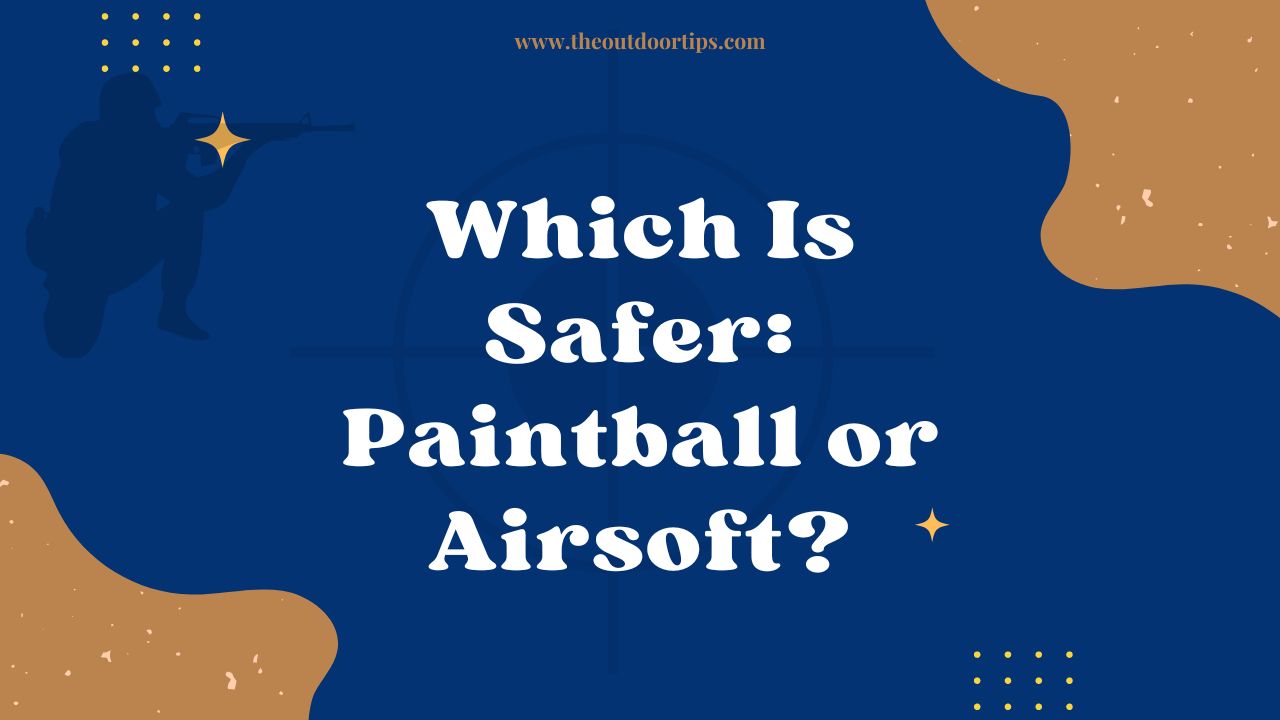 Which Is Safer: Paintball or Airsoft?